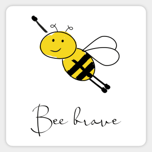 Bee brave Sticker